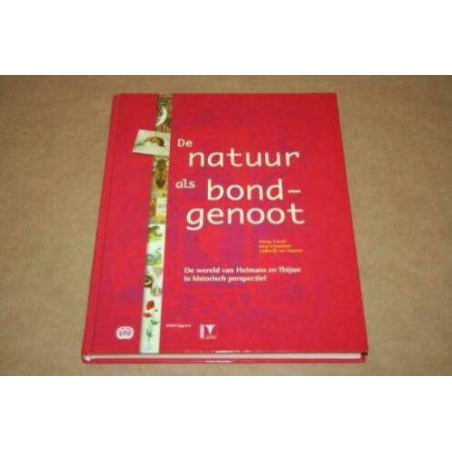De natuur als bondgenoot - De wereld van Heijmans en Thijsse