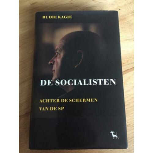 Rudie Kagie - De socialisten. Achter de schermen van de SP