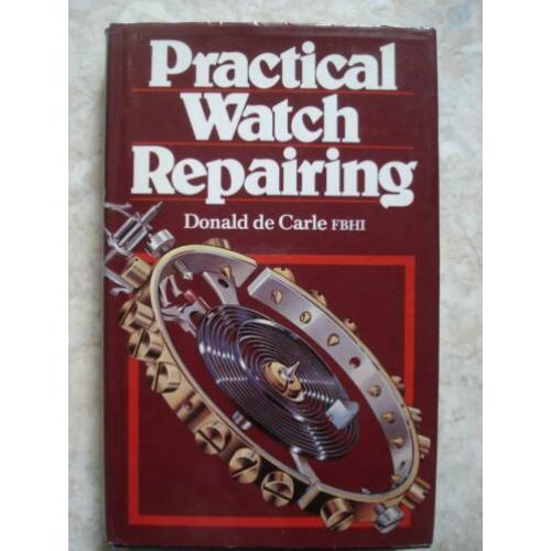 Practical Watch Repairing-Donald de Carle