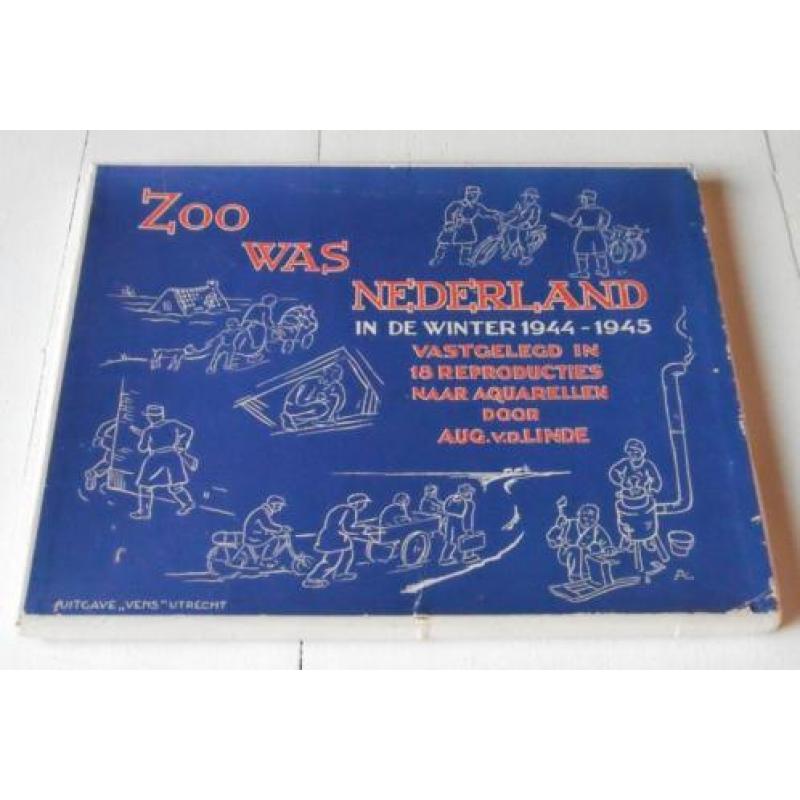 Zoo was Nederland 1944-1945 door Aug. v.d. Linde
